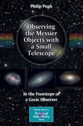 book Observing the Messier Objects with a Small Telescope: In the Footsteps of a Great Observer