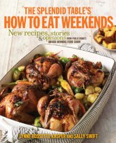 book The Splendid Table's How to Eat Weekends: New Recipes, Stories, and Opinions from Public Radio's Award-Winning Food Show