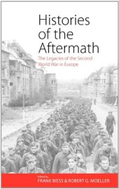 book Histories of the Aftermath: The Legacies of the Second World War in Europe