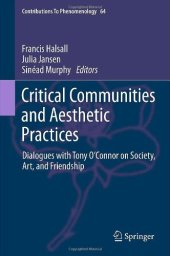 book Critical Communities and Aesthetic Practices: Dialogues with Tony O’Connor on Society, Art, and Friendship