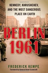 book Berlin 1961: Kennedy, Khrushchev, and the Most Dangerous Place on Earth