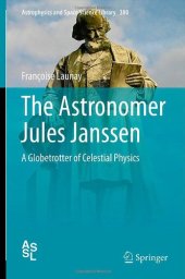 book The Astronomer Jules Janssen: A Globetrotter of Celestial Physics