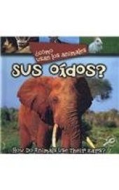 book Como Usan Los Animales Sus Oidos?  How Do Animals Use Their Ears?