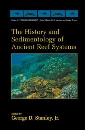 book The History and Sedimentology of Ancient Reef Systems (Topics in Geobiology 17)