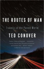 book The Routes of Man: How Roads Are Changing the World and the Way We Live Today