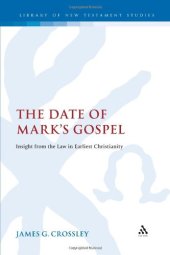 book Date of Mark's Gospel: Insight from the Law in Earliest Christianity (Library Of New Testament Studies)