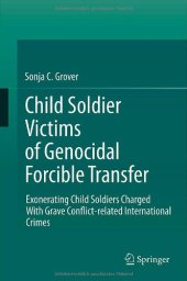 book Child Soldier Victims of Genocidal Forcible Transfer: Exonerating Child Soldiers Charged With Grave Conflict-related International Crimes