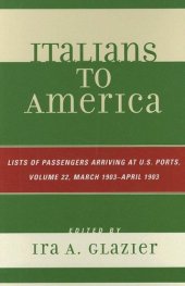 book Italians to America: March 1903 - April  1903: List of Passengers Arriving at U.S. Ports