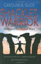 book Shackled Warrior: Israel and the Global Jihad