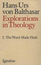 book Explorations in Theology, Vol. 1: The Word Made Flesh