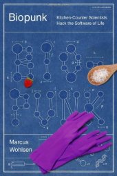 book Biopunk: DIY scientists hack the software of life