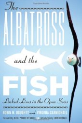 book The Albatross and the Fish: Linked Lives in the Open Seas (Mildred Wyatt-Wold Series in Ornithology)