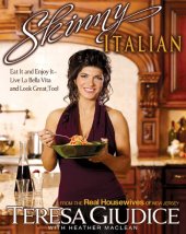 book Skinny Italian: Eat It and Enjoy It  Live La Bella Vita and Look Great, Too!