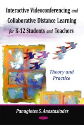 book Interactive Videoconferencing and Collaborative Distance Learning for K-12 Students and Teachers: Theory and Practice