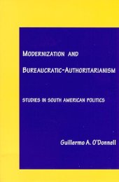 book Modernization and Bureaucratic-Authoritarianism: Studies in South American Politics