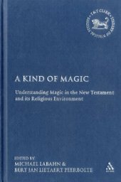 book A kind of magic: understanding magic in the New Testament and its religious environment