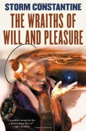 book The wraiths of will and pleasure: the first book of the Wraeththu histories