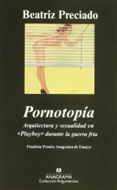 book Pornotopía. Arquitectura y sexualidad en ''Playboy'' durante la guerra fría