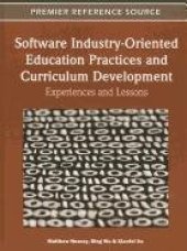 book Software Industry-Oriented Education Practices and Curriculum Development: Experiences and Lessons