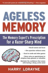 book Ageless Memory: The Memory Expert's Prescription for a Razor-Sharp Mind