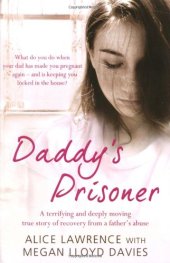 book Daddy's Prisoner: What do you do when your dad has made you pregnant again, and is keeping you locked in the house?