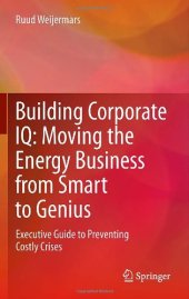 book Building Corporate IQ – Moving the Energy Business from Smart to Genius: Executive Guide to Preventing Costly Crises