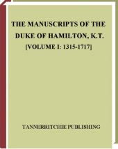 book The Manuscripts of the Duke of Hamilton, K.T. (VOLUME I: 1315-1717)