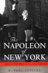 book The Napoleon of New York: Mayor Fiorello La Guardia