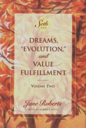 book Dreams, ''Evolution'' and Value Fulfillment, Vol. 2: A Seth Book