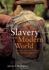 book Slavery in the Modern World: A History of Political, Social, and Economic Oppression, 2 volumes