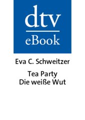 book Tea Party: Die weiße Wut. Was Amerikas Neue Rechte so gefährlich macht