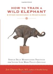 book How to Train a Wild Elephant: And Other Adventures in Mindfulness