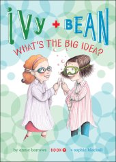 book Ivy + Bean: What's the Big Idea?