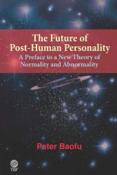 book The Future of Post-Human Personality: A Preface to a New Theory of Normality and Abnormality