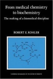 book From Medical Chemistry to Biochemistry: The Making of a Biomedical Discipline