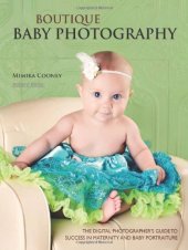 book Boutique Baby Photography: The Digital Photographer's Guide to Success in Maternity and Baby Portraiture