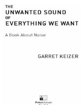 book The Unwanted Sound of Everything We Want: A Book About Noise