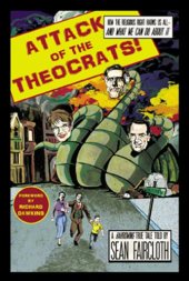 book Attack of the Theocrats!: How the Religious Right Harms Us All, and What We Can Do about It