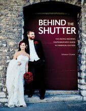 book Behind the Shutter: The Digital Wedding Photographer's Guide to Financial Success