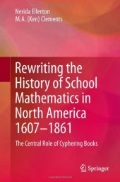 book Rewriting the History of School Mathematics in North America 1607-1861: The Central Role of Cyphering Books