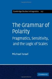 book The Grammar of Polarity: Pragmatics, Sensitivity, and the Logic of Scales