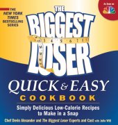 book The Biggest Loser Quick & Easy Cookbook: Simply Delicious Low-calorie Recipes to Make in a Snap