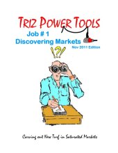 book TRIZ POWER TOOLS Job # 1 Discovering Markets Carving out New Turf in Saturated Markets