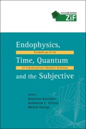 book Endophysics, Time, Quantum And the Subjective: Proceedings of the ZIF Interdisciplinary Research Workshop, 17-22 January 2005, Bielefeld, Germany