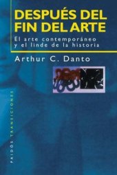 book Después del fin del arte: el arte contemporáneo y el linde de la historia