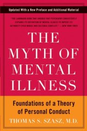 book The Myth of Mental Illness: Foundations of a Theory of Personal Conduct