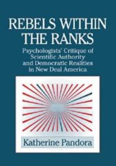 book Rebels within the ranks: psychologists' critique of scientific authority and democratic realities in New Deal America