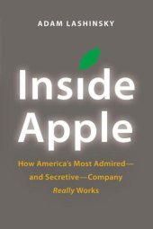 book Inside Apple: How America's Most Admired--and Secretive--Company Really Works