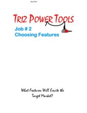 book TRIZ POWER TOOLS Job # 2 Choosing Features What Features Will Excite the Target Market