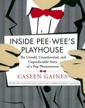 book Inside Pee-Wee's Playhouse: The Untold, Unauthorized, and Unpredictable Story of a Pop Phenomenon